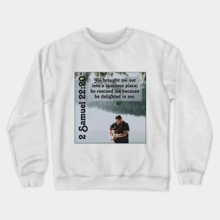 2 Samuel 22:20 Crewneck Sweatshirt